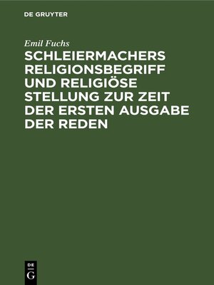 cover image of Schleiermachers Religionsbegriff und religiöse Stellung zur Zeit der ersten Ausgabe der Reden